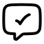 Chatdone icon with stroke rounded style